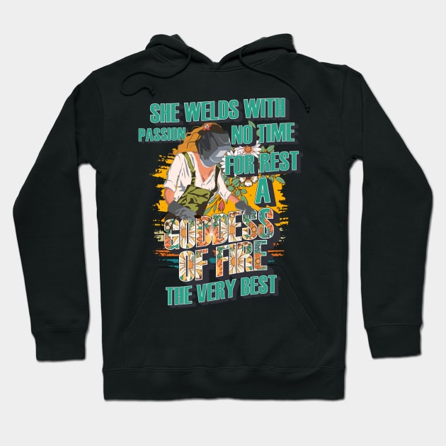 She welds with passion no time for rest a goddess of fire the very best Hoodie by HomeCoquette